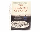 Frederick Taylor:  The Downfall of Money.   thumbnail