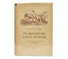 Thorvald E. Solberg: På skogsti og langs elvefar.   thumbnail
