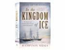 Hampton Sides:  In the Kingdom of Ice.   thumbnail