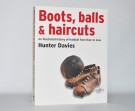 Hunter Davies: Boots, balls & Haircuts. thumbnail