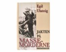 Egil ulateig:  Jakten på massemorderne.   thumbnail