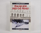 Arne Semb-Johansson: Fem år for fred og frihet.  Signert thumbnail