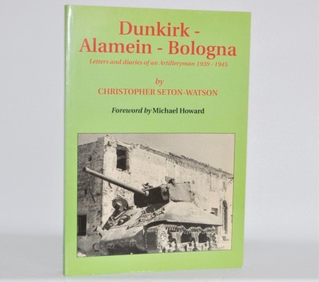 Christopher Seton-Watson: Dunkirk - Alamein - Bologna.