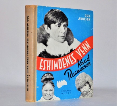 Odd Arnesen: Eskimoenes venn Knud Rasmussen. 