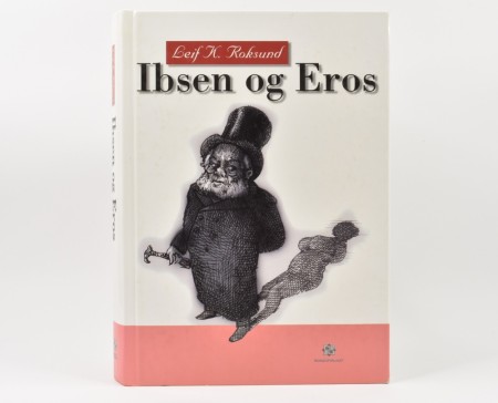 Leif K. Roksund: Henrik Ibsen og Eros.