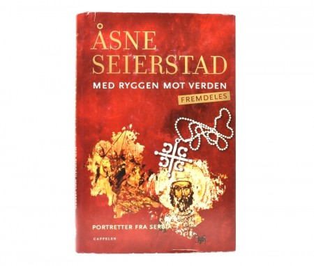 Åsne Seierstad: Med ryggen mot verden - fremdeles.  Signert.