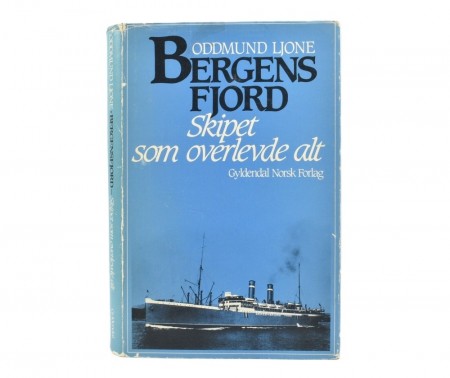Oddmund Ljone:  «Bergensfjord» -   Skipet som overlevde alt.