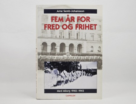 Arne Semb-Johansson: Fem år for fred og frihet. 