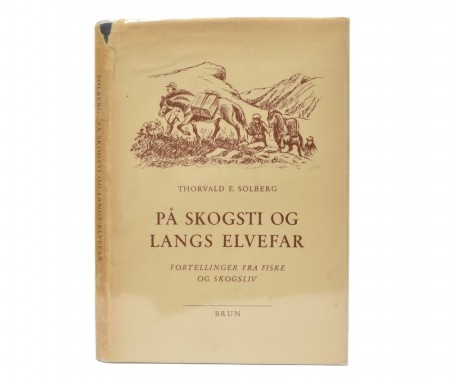 Thorvald E. Solberg: På skogsti og langs elvefar.  