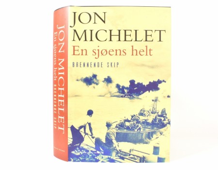 Jon Michelet:  En sjøens helt.  Brennende skip.