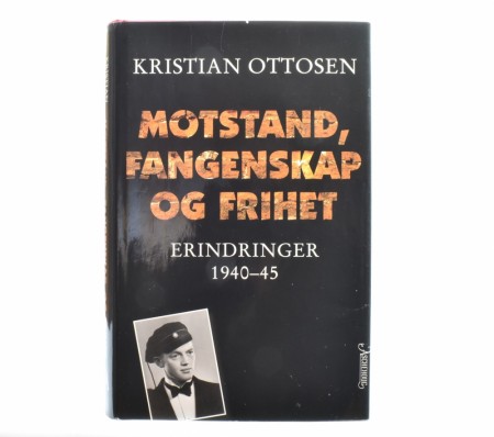 Kristian Ottosen: Motstandskamp, fangenskap og frihet. 