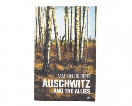 Martin Gilbert: Auschwitz and the Allies.