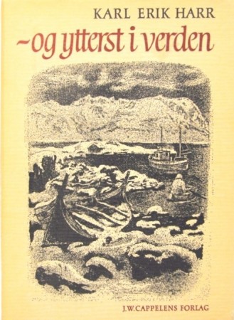 Karl Erik Harr: -og ytterst i verden.
