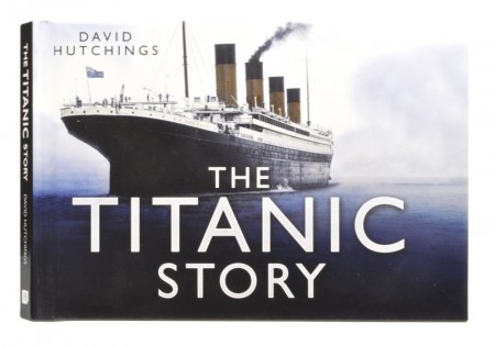David Hutchings: The Titanic Story.