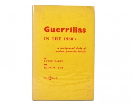 Peter Paret and John W. Shy: Guerillas in the 1960`s.