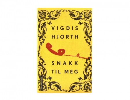 Vigdis Hjorth:  Snakk til meg.  Signert.