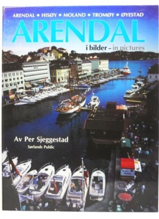 Per Skjeggestad: Arendal i bilder - in pictures.