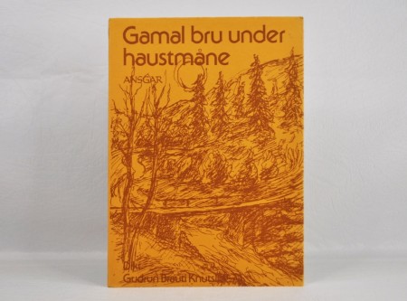 Gudrun Brauti Knutslid: Gamal bru under haustmåne. 