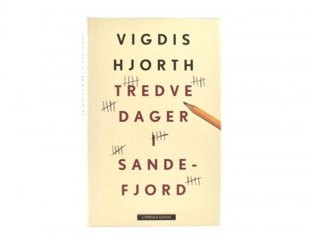 Vigdis Hjorth:  Tredve dager i Sandefjord.  Signert.