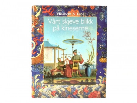 Elisabeth S. Eide:  Vårt skjeve blikk på kineserne.
