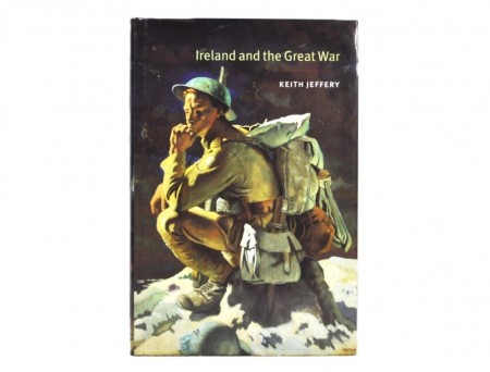 Keith Jeffery: Ireland and the Great War.