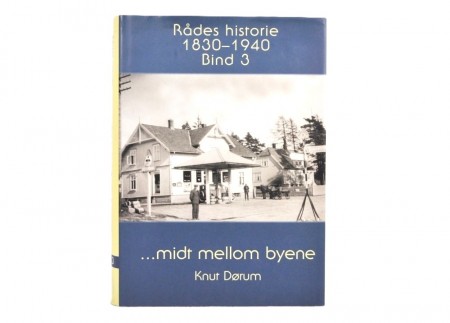 Knut Dørum: Rådes historie 1830-1940. Bind 3.