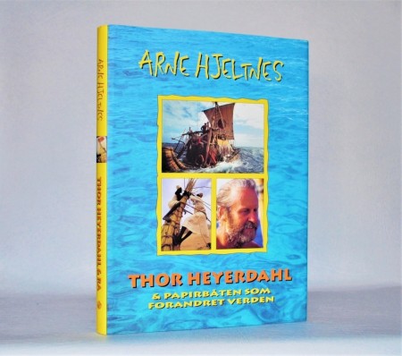 Thor Heyerdahl og papirbåten som forandret verden. Signert