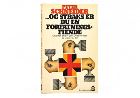Peter Schneider: ...og straks er du en forfatningsfiende.