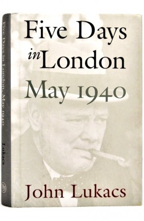 John Lukacs: Five Days in London May 1940.
