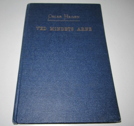 Oscar Hagen: Ved mindets arne. Nye digte.  Signert.