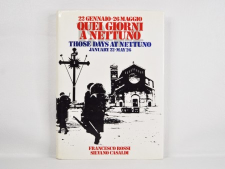 Francesco Rossi - Silvano Casaldi: Quei Giorni a Nettuno. 