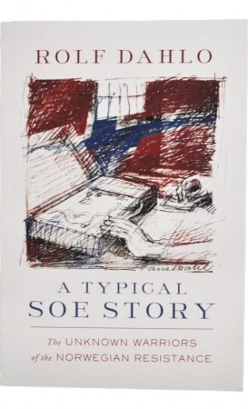 Rolf Dahlo (ø) : A Typical SOE Story.