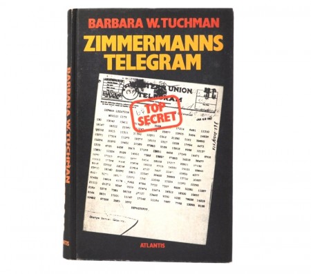 Barbara W. Tuchman: Zimmermanns telegram.