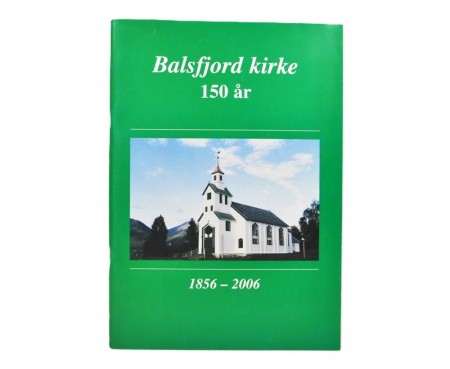 Balsfjord kirke 150 år 1856-2006. 