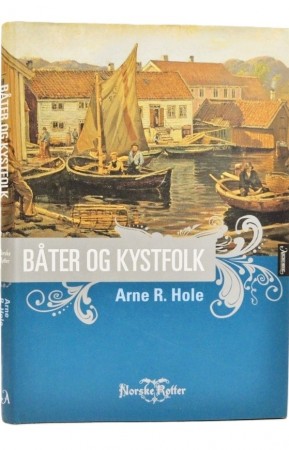 Arne R. Hole: Båter og kystfolk.  