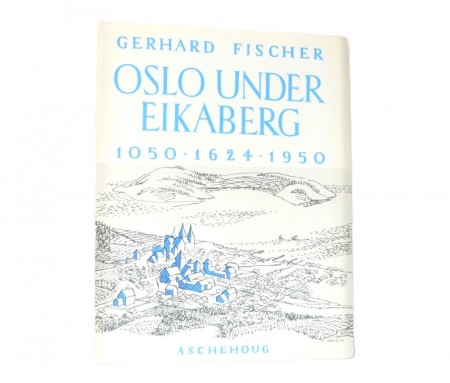 Gerhard Fischer: Oslo under Eikaberg