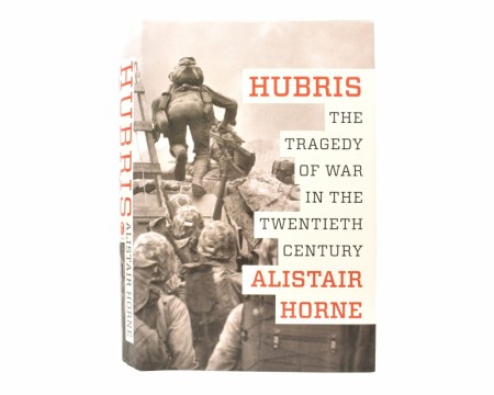 Alistair Horne:  Hubris.
