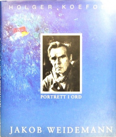 Jakob Weidemann - Holger Koefoed: Portrett i ord.
