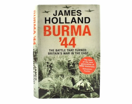 James Holland:  Burma `44.  