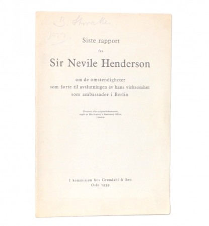 Siste rapport fra Sir Nevile Hendersonn om de...