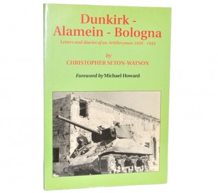 Christopher Seton-Watson: Dunkirk - Alamein - Bologna.
