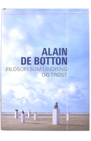 Alain de Botton: Filosofi som lindring og trøst.