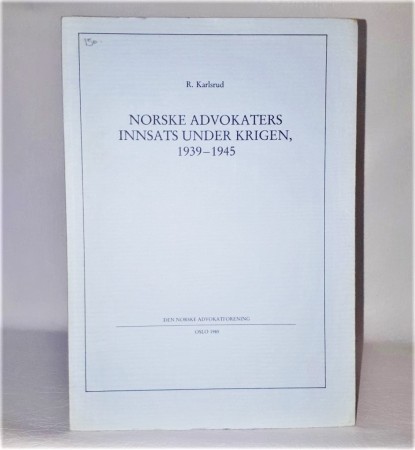 Norske advokaters innsats under krigen 1939-1945.