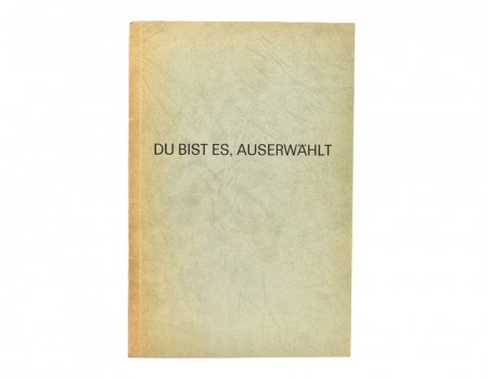 Du bist es, auserwählt.  