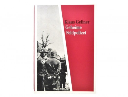 Klaus Geßner: Geheime Feldpolizei.  