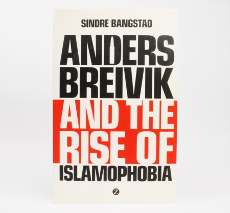 Anders Breivik and the Rise of Islamophobia.