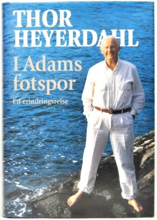 Thor Heyerdahl: I Adams fotspor. Signert