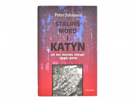 Stalins mord i Katyn och dess historiska efterspel 1940-2010.