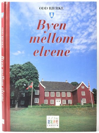 Odd Bjerke:  Byen mellom elvene.  