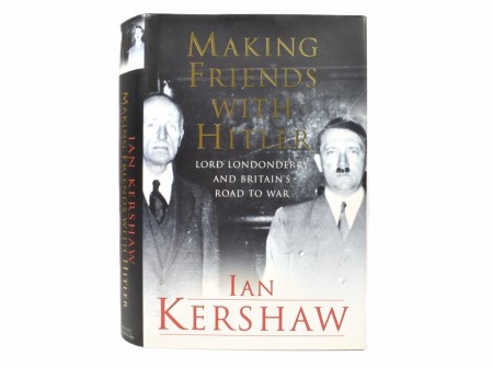 Ian Kershaw:  Making Friends With Hitler.  